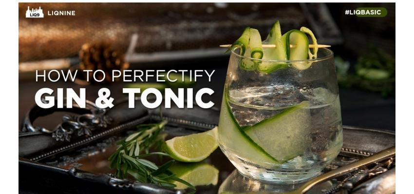 5 เทคนิค เพื่อ Gin & Tonic สุด Perfect