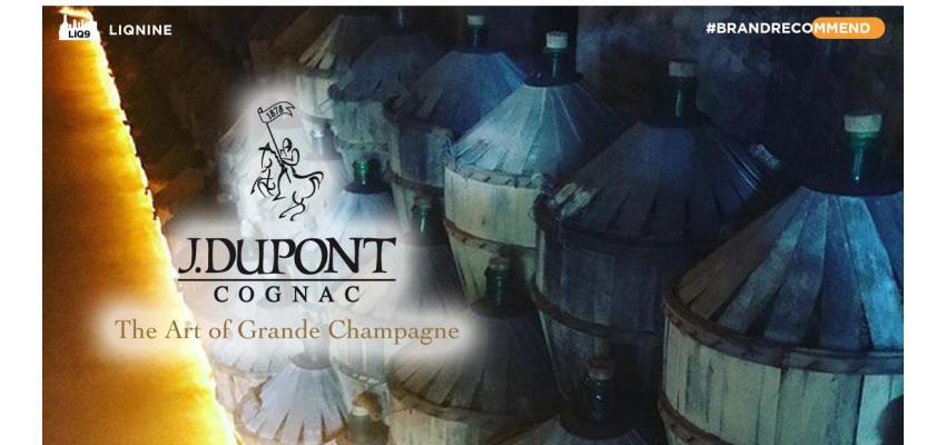 J. Dupont - Cognac ที่เปรียบดังศิลปะแห่ง Grande Champagne